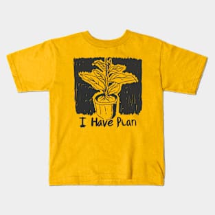 meme plant have plan sketch design Kids T-Shirt